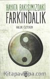 Hayata Bakışımızdaki Farkındalık