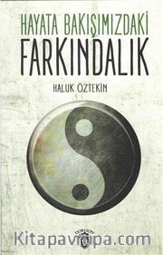 Hayata Bakışımızdaki Farkındalık