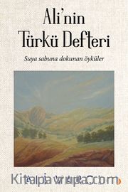 Ali’nin Türkü Defteri <br /> Suya Sabuna Dokunan Öyküler