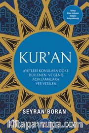 Ayetleri Konulara Göre Derlenen ve Geniş Açıklamalara Yer Verilen Kur’an