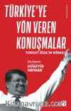 Türkiye’ye Yön Veren Konuşmalar  & Turgut Özal’ın Mirası