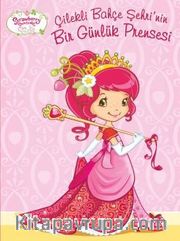 Çilekli Bahçe Şehrinin Bir Günlük Prensesi