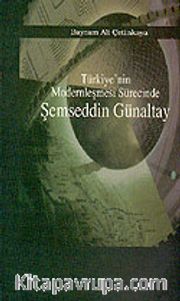 Türkiye'nin Modernleşmesi Sürecinde Şemseddin Günaltay