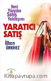 Yaratıcı Satış <br /> Yeni Yüzyılın Satış Yaklaşımı