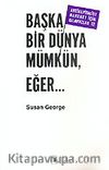 Başka Bir Dünya Mümkün, Eğer...
