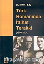 Türk Romanında İttihat Terakki (1908/2004)