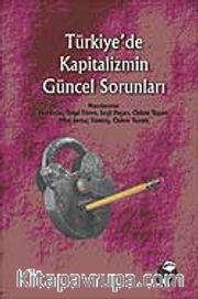 Türkiye'de Kapitalizmin Güncel Sorunları