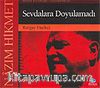 Nazım Hikmet / Sevdalara Doyulamadı