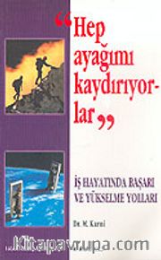 Hep Ayağımı Kaydırıyorlar <br /> İş Hayatında Başarı ve Yükselme Yolları