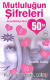 Mutluluğun Şifreleri & Gerçek Mutluluğa Giden 50 Yol