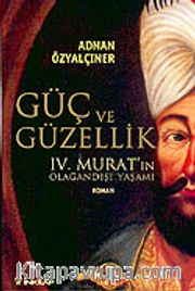 Güç ve Güzellik IV. Murat'ın Olağandışı Yaşamı