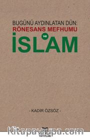 Bugünü Aydınlatan Dün: Rönesans Mefhumu İslam