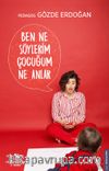 Ben Ne Söylerim Çocuğum Ne Anlar