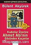 Kadınlar Üzerine Ahmet Abi'nin Gözünden Kaçanlar
