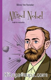 Alfred Nobel / Bilime Yön Verenler