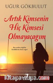 Artık Kimsenin Hiç Kimsesi Olmayacağım