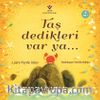 Taş Dedikleri Var Ya