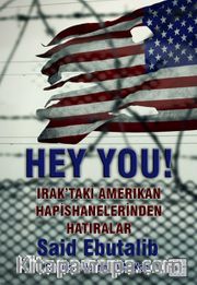 Hey You! <br /> Irak’taki Amerikan Hapishanelerinden Hatıralar