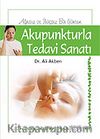 Akupunkturla Tedavi (Ağrısız ve İlaçsız Bir Yaşam İçin)