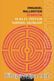 Ütopistik Ya Da 21. Yüzyılın Tarihsel Seçimleri