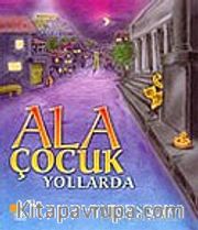 Ala Çocuk Yollarda