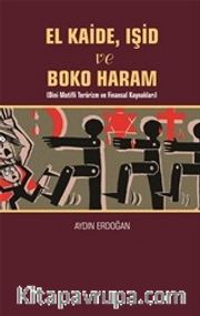 El Kaide ve Boko Haram <br /> Dini Motifli Terörizm ve Finansal Kaynakları