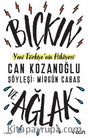 Bıçkın ve Ağlak <br /> Yeni Türkiye’nin Hikayesi