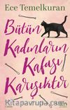 Bütün Kadınların Kafası Karışıktır