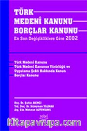 Türk Medeni Kanunu ve Borçlar Kanunu-En Son Değişikliklere Göre