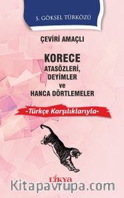 Çeviri Amaçlı Korece Atasözleri Deyimler ve Hanca Dörtlemeler <br /> Türkçe Karşılıklarıyla 