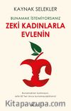 Bunamak İstemiyorsanız Zeki Kadınlarla Evlenin