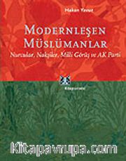 Modernleşen Müslümanlar/Nurcular, Nakşiler, Milli Görüş ve AK Parti