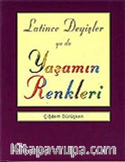 Latince Deyişler ya da Yaşamın Renkleri