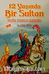 12 Yaşında Bir Sultan Fatih Sultan Mehmed