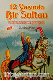 12 Yaşında Bir Sultan Fatih Sultan Mehmed