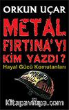 Metal Fırtına'yı Kim Yazdı?
