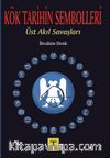 Kök Tarihin Sembolleri  & Üst Akıl Savaşları
