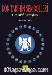 Kök Tarihin Sembolleri  <br /> Üst Akıl Savaşları
