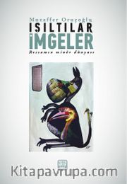 Işıltılar İmgeler <br /> Ressamın Minör Dünyası