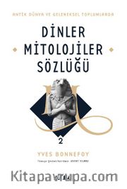Antik Dünya ve Geleneksel Toplumlarda Dinler Mitolojiler Sözlüğü 2 (Ciltli)