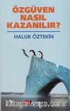 Özgüven Nasıl Kazanılır ?