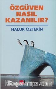 Özgüven Nasıl Kazanılır ?