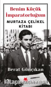 Benim Küçük İmparatorluğum <br /> Murtaza Çelikel Kitabı