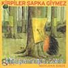 Kirpiler Şapka Giymez