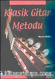 Yeni Başlayanlar İçin ve Geliştirmek İsteyenler İçin Klasik Gitar Metodu