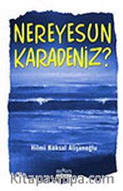 Nereyesun Karadeniz?