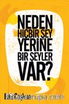 Neden Hiçbir Şey Yerine Bir Şeyler Var?