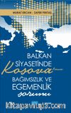 Balkan Siyasetinde Kosova’nın Bağımsızlık ve Egemenlik Sorunu