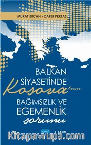 Balkan Siyasetinde Kosova’nın Bağımsızlık ve Egemenlik Sorunu