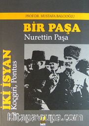 İki İsyan: Koçgiri, Pontus/Bir Paşa: Nurettin Paşa